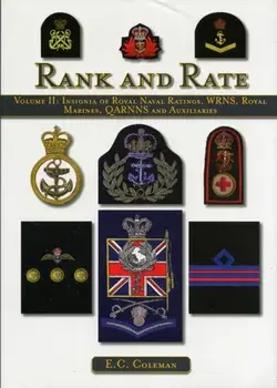 Volume II: Insignia of Royal Naval Ratings, WRNS, Royal Marines, QARNNS and Auxiliaries Rank and Rate, Hardback/E. C. Coleman