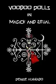 Voodoo Dolls in Magick and Ritual, Paperback/Denise Alvarado