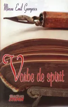 Vorbe de spirit/Mircea Emil Georgescu