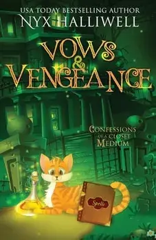 Vows and Vengeance, Confessions of a Closet Medium, Book 4 A Supernatural Southern Cozy Mystery about a Reluctant Ghost Whisperer/Nyx Halliwell