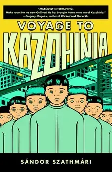 Voyage to Kazohinia, Paperback/Sandor Szathmari