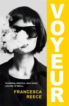 Voyeur. 'A genuinely thrilling summer holiday read' Stylist, Hardback/Francesca Reece