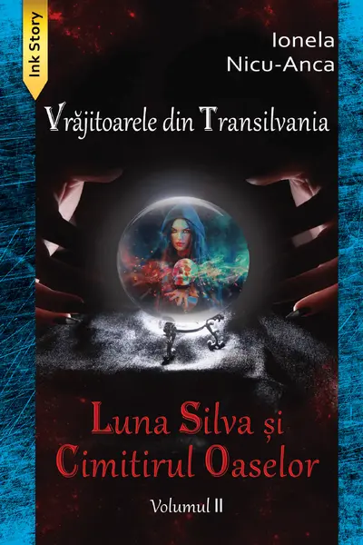 Vrăjitoarele din Transilvania - Luna Silva și Cimitirul Oaselor