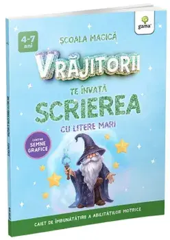 Vrajitorii te invata scrierea cu litere mari. Caiet de imbunatatire a abilitatilor motrice/***