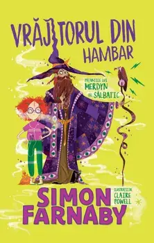 Vrajitorul din hambar. Pataniile lui Merdyn cel salbatic/Simon Farnaby