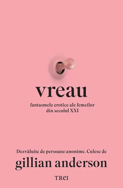 Vreau - Fantasmele erotice ale femeilor din secolul XXI