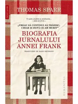 "Vreau sa continui sa traiesc, chiar si dupa ce am murit". Biografia Jurnalului Annei Frank/Thomas Sparr
