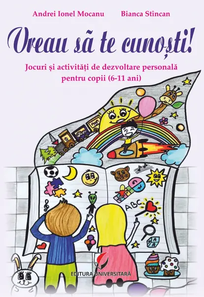 Vreau sa te cunosti! Jocuri si activitati de dezvoltare personala pentru copii (6-11 ani)