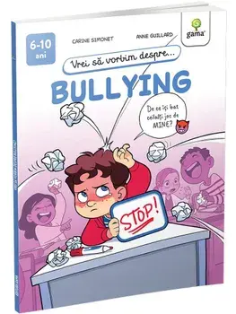 Vrei sa vorbim despre... Bullying/Carine Simonet