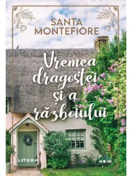 Vremea dragostei si a razboiului/Santa Montefiore