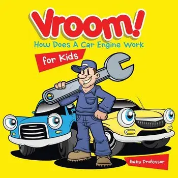 Vroom! How Does A Car Engine Work for Kids, Paperback/Baby Professor