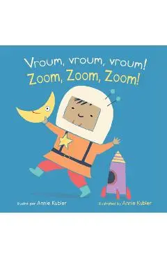 Vroum, Vroum, Vroum! / Zoom, Zoom, Zoom! (French Bilingual Edition) - Annie Kubler