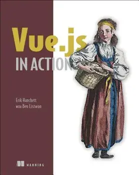 Vue.Js in Action, Paperback/Erik Hanchett