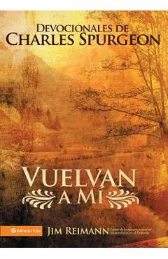 Vuelvan a Mí: Devocionales de Charles Spurgeon - Jim Reimann