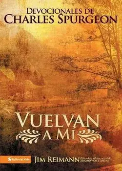 Vuelvan a Mí: Devocionales de Charles Spurgeon, Paperback/Jim Reimann