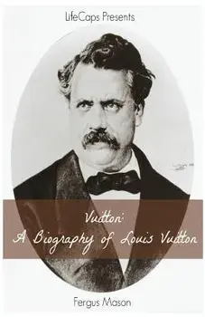 Vuitton: A Biography of Louis Vuitton, Paperback/Fergus Mason