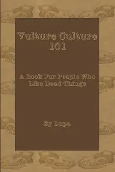 Vulture Culture 101: A Book For People Who Like Dead Things, Paperback/Lupa