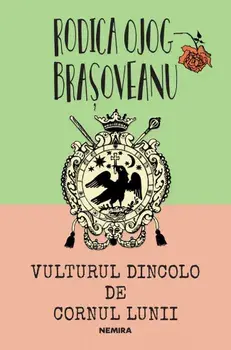 Vulturul dincolo de cornul lunii. Al cincilea roman din seria Logofatul Andronic/Rodica Ojog-Brasoveanu