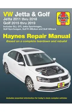 VW Jetta and Golf Haynes Repair Manual: Jetta 2011 Thru 2018 * Golf 215 Thru 2019 * Includes Gli, Gti, Jetta Sportwagen, Golf Sportwagen, Golf R 4moti - Editors Of Haynes Manuals