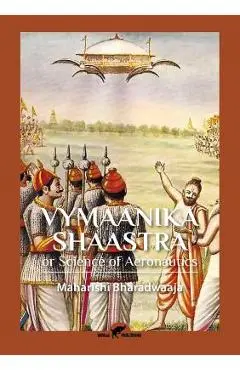 Vymaanika Shaastra: or Science of Aeronautics - Maharishi Bharadwaaja
