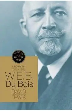 W.E.B. Du Bois: A Biography 1868-1963 - David Levering Lewis