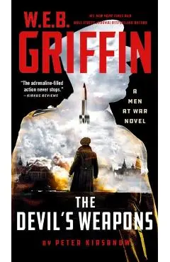 W. E. B. Griffin the Devil's Weapons - Peter Kirsanow