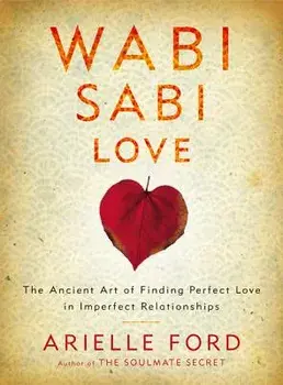 Wabi Sabi Love PB, Paperback/Arielle Ford