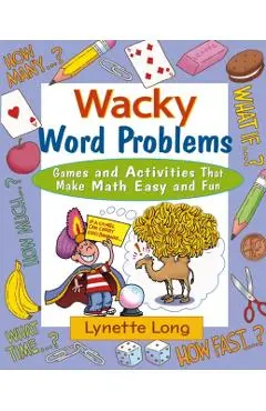 Wacky Word Problems: Games and Activities That Make Math Easy and Fun - Lynette Long