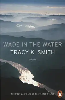 Wade in the Water, Paperback/Tracy K. Smith