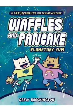 Waffles and Pancake: Planetary-Yum - Drew Brockington