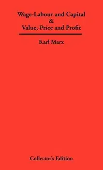 Wage-Labour and Capital & Value, Price and Profit, Hardcover/Karl Marx