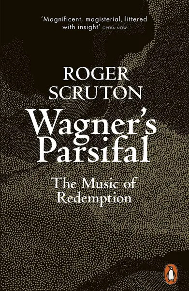 Wagner's Parsifal | Roger Scruton