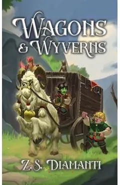 Wagons & Wyverns - Z. S. Diamanti