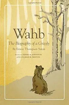 Wahb: The Biography of a Grizzly, Paperback/Ernest Thompson Seton