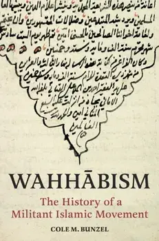 Wahhabism. The History of a Militant Islamic Movement, Paperback/Cole M. Bunzel