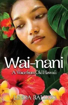 Wai-nani: A Voice from Old Hawai'i, Paperback/Linda Ballou