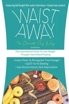 Waist Away: The Inspirational Guide to Lose Weight Through Intermittent Fasting, Paperback/Chantel Ray