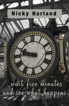 Wait five minutes and see what happens, Paperback/Nicky Harland