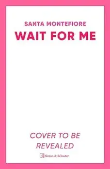 Wait for Me. The captivating new novel from the Sunday Times bestseller, Paperback/Santa Montefiore