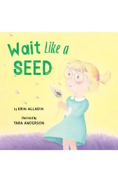 Wait Like a Seed - Erin Alladin