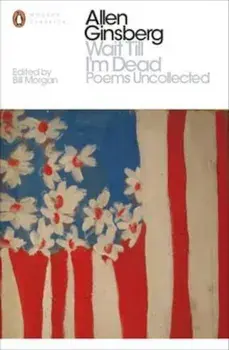 Wait Till I'm Dead, Paperback/Allen Ginsberg