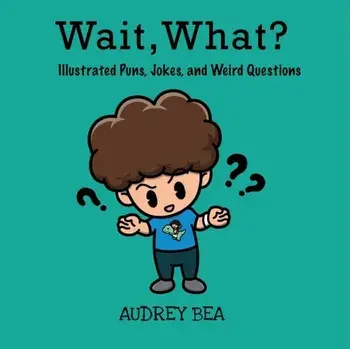 Wait, What?, Paperback/Audrey Bea