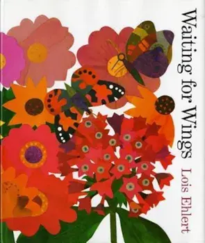 Waiting for Wings, Hardcover/Lois Ehlert