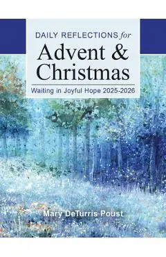 Waiting in Joyful Hope 2025-2026: Daily Reflections for Advent and Christmas - Mary Deturris Poust