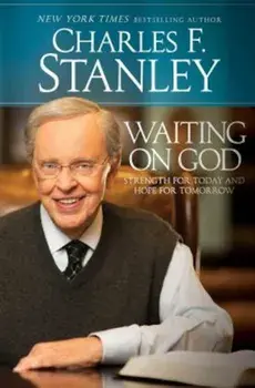 Waiting on God: Strength for Today and Hope for Tomorrow, Paperback/Charles F. Stanley