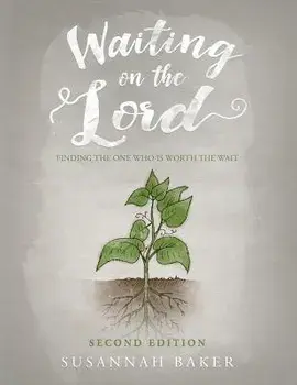 Waiting on the Lord: Finding the One Who Is Worth the Wait Second Edition, Paperback/Susannah Baker