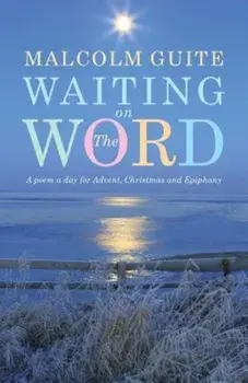 Waiting on the Word, Paperback/Malcolm Guite