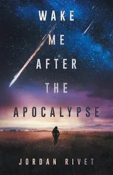 Wake Me After the Apocalypse, Paperback/Jordan Rivet