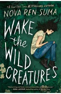 Wake the Wild Creatures - Nova Ren Suma