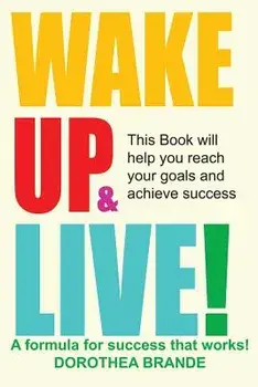Wake Up and Live!, Paperback/Dorothea Brande